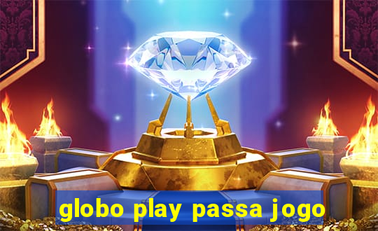 globo play passa jogo