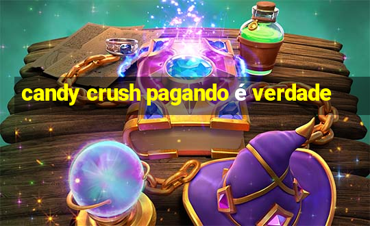 candy crush pagando é verdade