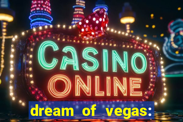 dream of vegas: slots casino