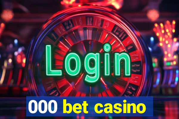 000 bet casino