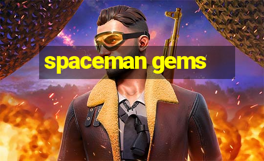 spaceman gems