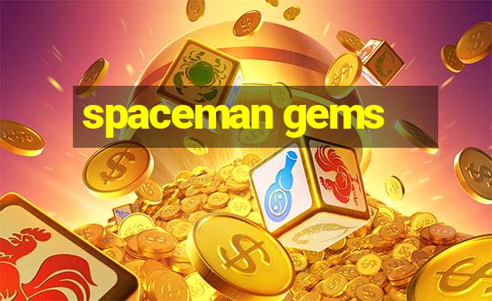 spaceman gems