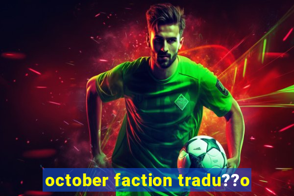 october faction tradu??o