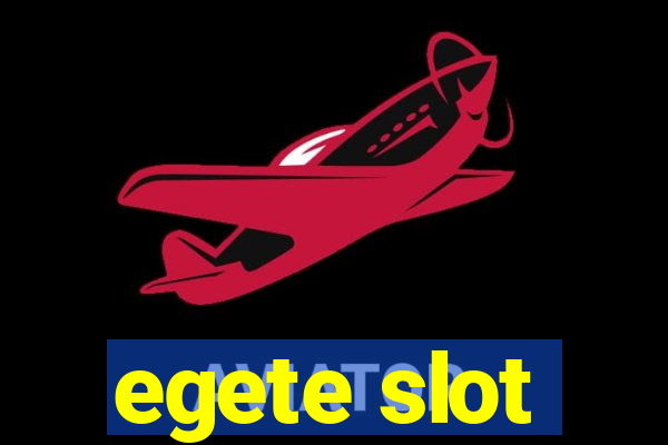 egete slot