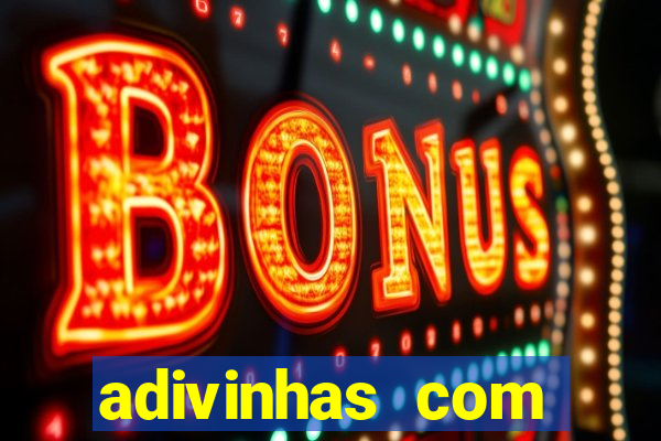 adivinhas com respostas difíceis