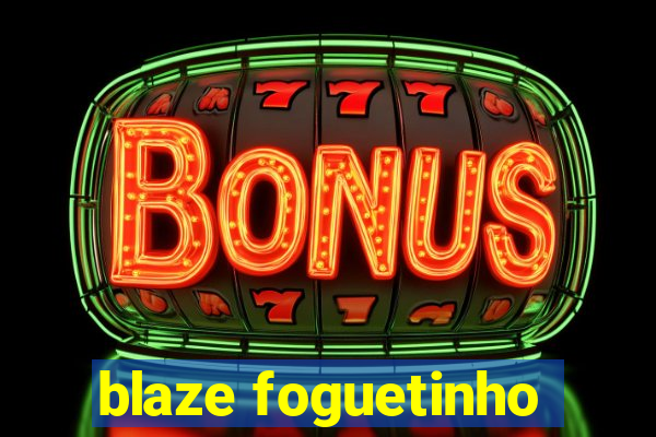 blaze foguetinho