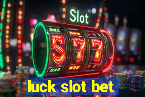 luck slot bet