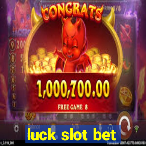 luck slot bet