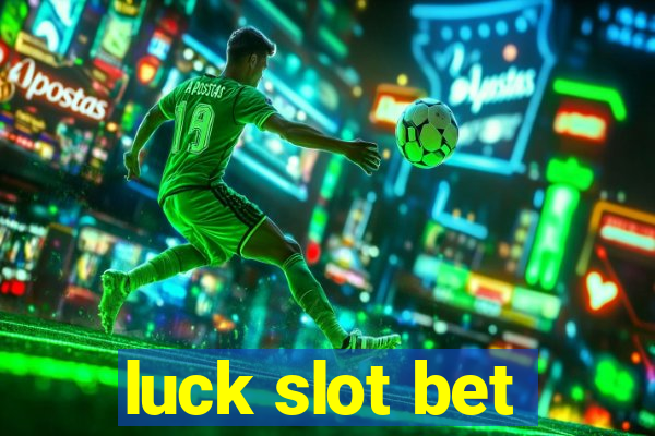 luck slot bet