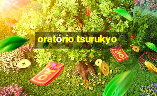 oratório tsurukyo