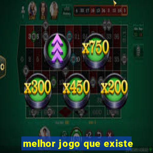 melhor jogo que existe