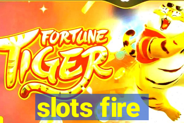 slots fire