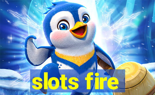 slots fire