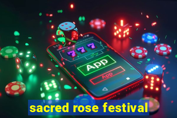 sacred rose festival