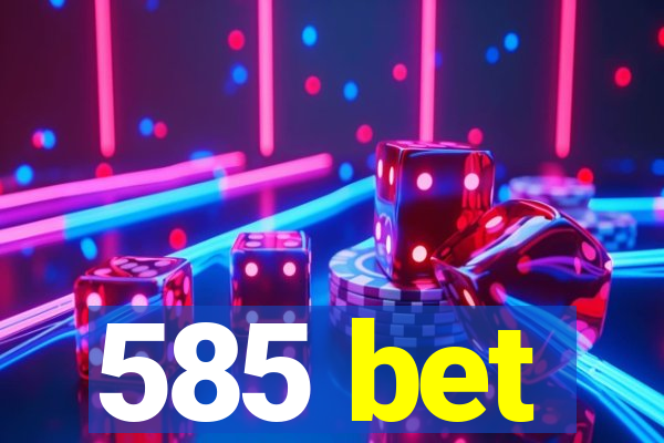 585 bet