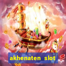 akhenaten slot maximum win