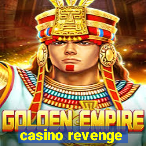 casino revenge