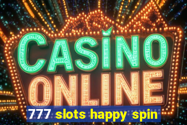 777 slots happy spin