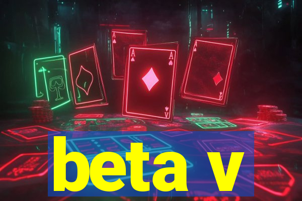 beta v