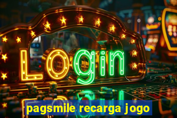 pagsmile recarga jogo