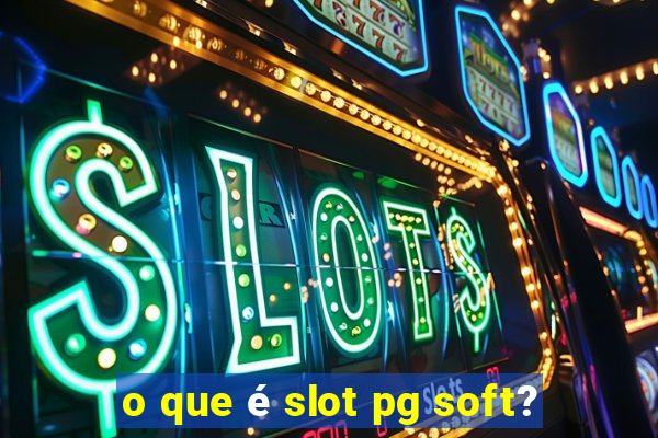 o que é slot pg soft?