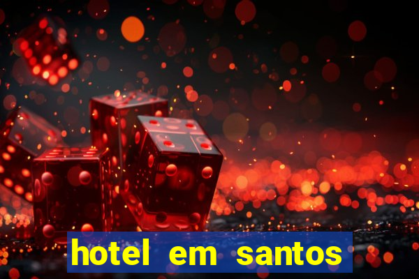 hotel em santos perto da vila belmiro