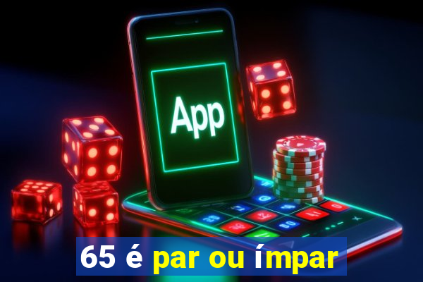 65 é par ou ímpar