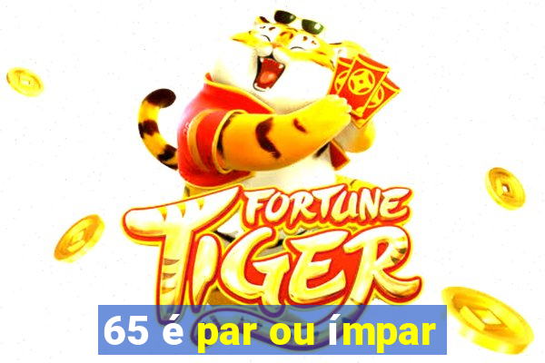 65 é par ou ímpar