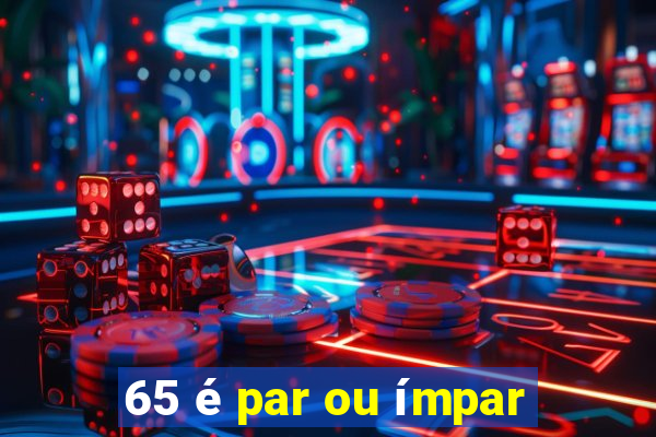 65 é par ou ímpar