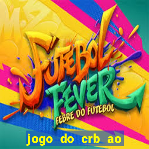 jogo do crb ao vivo hoje