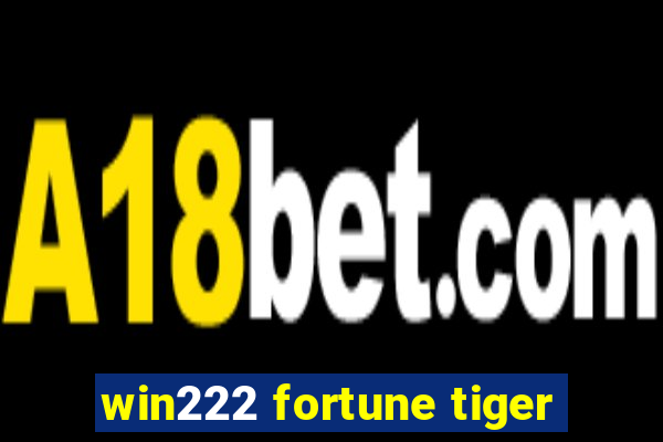 win222 fortune tiger