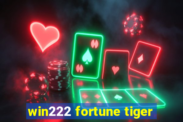 win222 fortune tiger