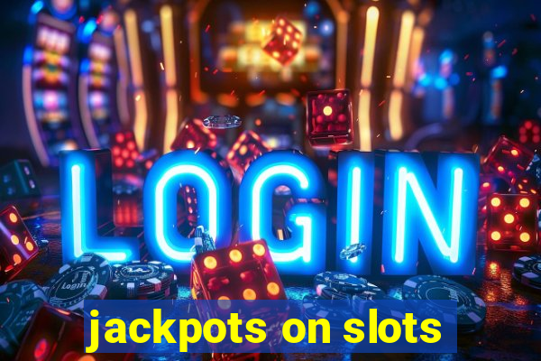 jackpots on slots