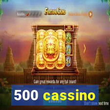 500 cassino