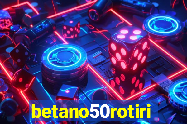 betano50rotiri