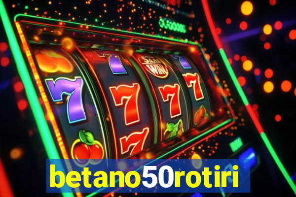 betano50rotiri