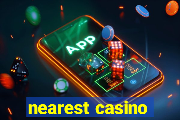 nearest casino