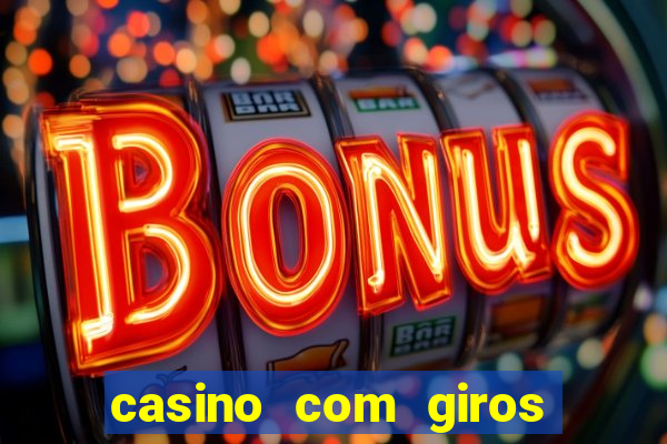 casino com giros gratis no cadastro