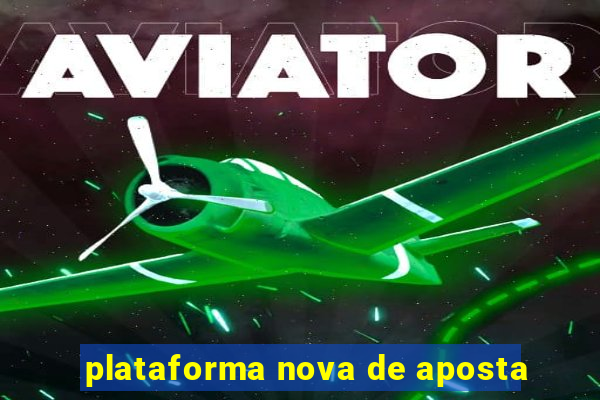 plataforma nova de aposta