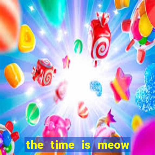 the time is meow slot free play