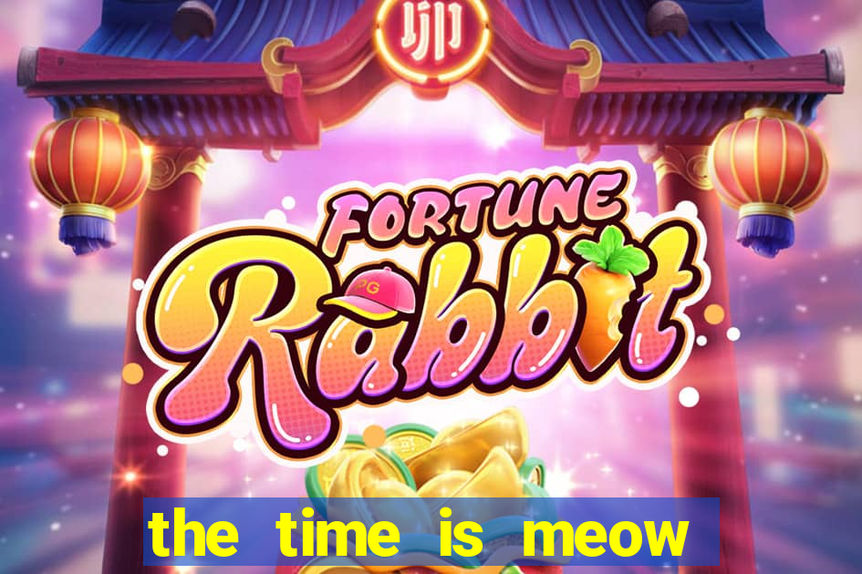 the time is meow slot free play