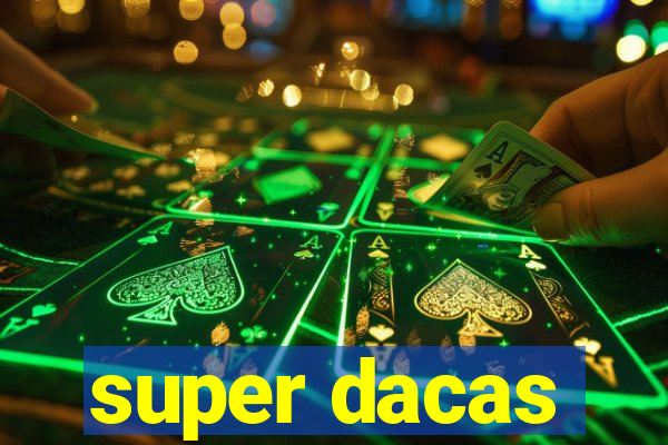 super dacas