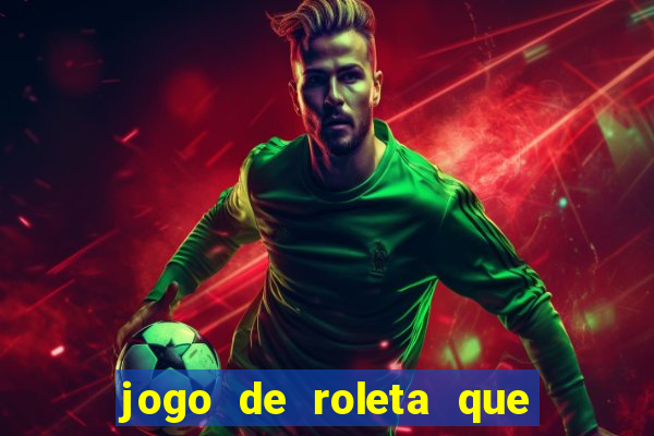 jogo de roleta que paga dinheiro de verdade