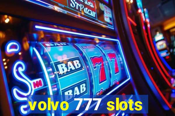 volvo 777 slots