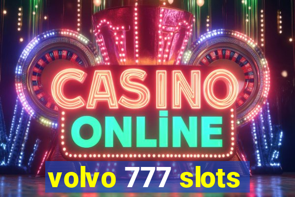 volvo 777 slots