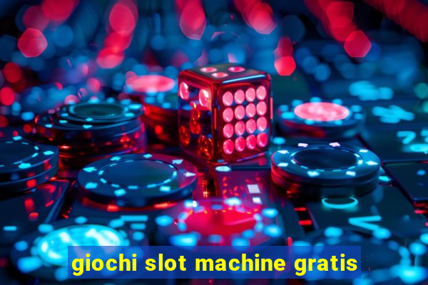 giochi slot machine gratis