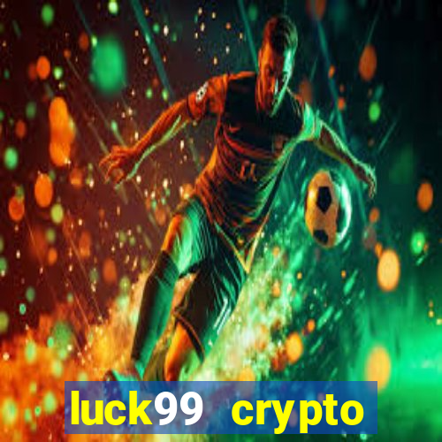 luck99 crypto casino games