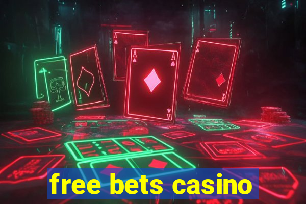 free bets casino