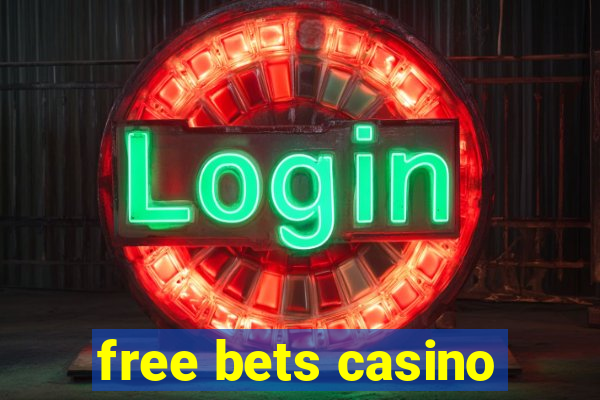 free bets casino