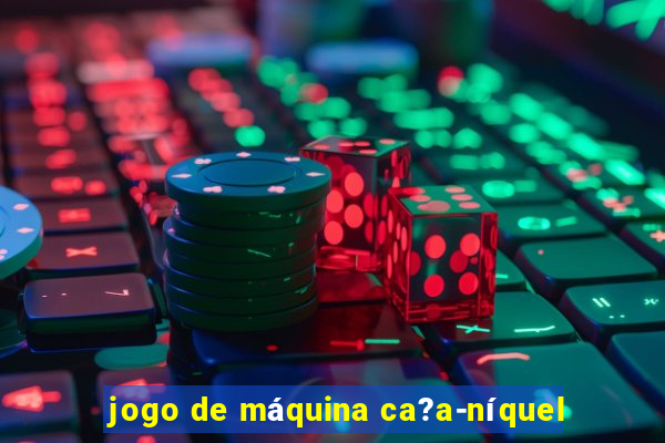 jogo de máquina ca?a-níquel